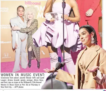  ??  ?? (Clockwise from above) Janelle Monáe (left) and Cyndi Lauper; Ariana Grande speaks onstage; Alicia Keys; and Dua Lipa on stage at the Billboard’s 13th Annual Women In Music Event at Pier 36 on Thursday in New York City. — AFP photos