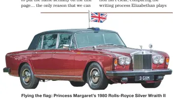  ??  ?? Flying the flag: Princess Margaret’s 1980 Rolls-royce Silver Wraith II