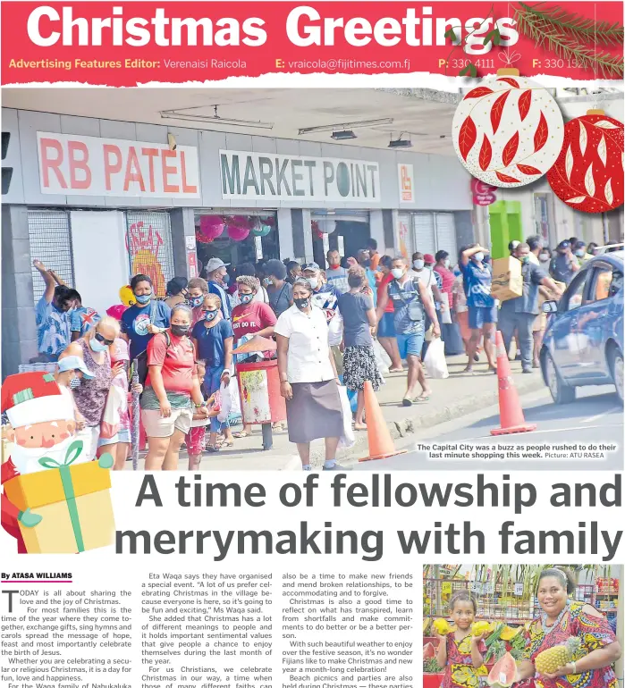  ?? Picture: ATU RASEA Picture: ATASA WILLIAMS ?? The Capital City was a buzz as people rushed to do their last minute shopping this week.
Eta Waqa with her daughter shopping at Newworld, Suva.