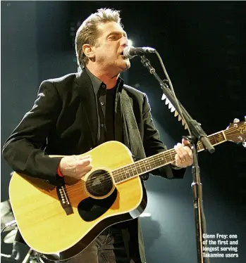  ??  ?? Glenn Frey: one of the first and longest serving Takamine users