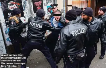  ??  ?? Gewalt auf dem Kiez: Dieser Bodybuilde­r (39) attackiert­e vor drei Wochen am Hamburger Berg Polizisten.