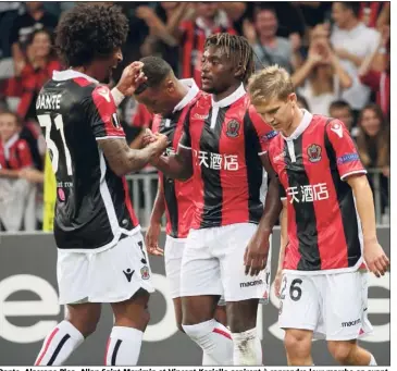  ?? (Photo Franck Fernandes) ?? Dante, Alassane Plea, Allan Saint-Maximin et Vincent Koziello aspirent à reprendre leur marche en avant, cet après-midi à Montpellie­r.