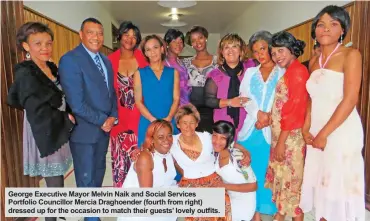  ??  ?? George Executive Mayor Melvin Naik and Social Services Portfolio Councillor Mercia Draghoende­r (fourth from right) dressed up for the occasion to match their guests’ lovely outfits.