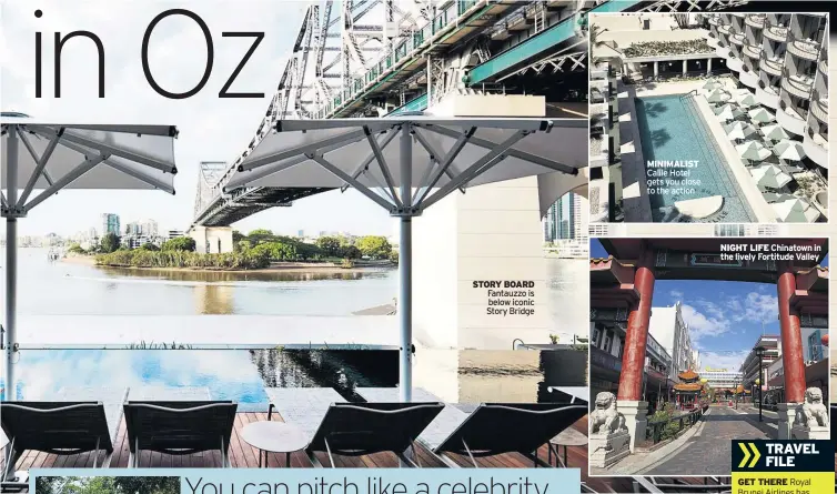  ??  ?? STORY BOARD Fantauzzo is below iconic Story Bridge
MINIMALIST Calile Hotel gets you close to the action
NIGHT LIFE Chinatown in the lively Fortitude Valley
GET THERE