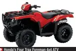  ??  ?? Honda’s Four Trax Foreman 4x4 ATV