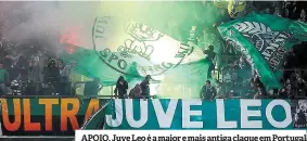  ??  ?? APOIO. Juve Leo é a maior e mais antiga claque em Portugal