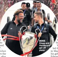  ??  ?? BOSS Klopp and Henderson get off plane