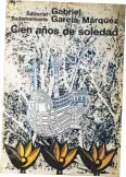  ??  ?? “Cien años de soledad”, la obra cumbre de “Gabo” e ícono del movimiento.