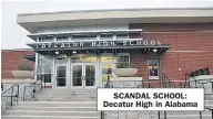  ??  ?? SCANDAL SCHOOL: Decatur High in Alabama