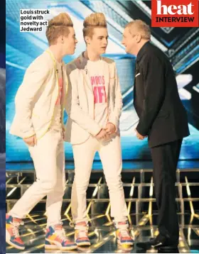  ??  ?? Louis struck gold with novelty act Jedward