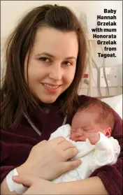  ??  ?? Baby Hannah Grzelak with mum Honorata Grzelak from Tagoat.