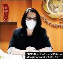  ?? Photo: NNT ?? PDMO Director-General Patricia Mongkhonva­nit.