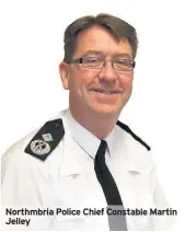  ??  ?? Northmbria Police Chief Constable Martin Jelley