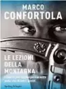  ??  ?? Marco Confortola, Le lezioni della montagna, Sperling & Kupfer, 192 pagine, 17 €