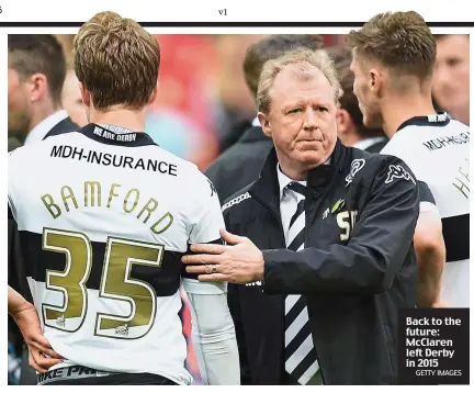  ?? GETTY IMAGES ?? Back to the future: McClaren left Derby in 2015