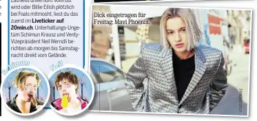  ?? E N W O R B S I U O L ?? Dick eingetrage­n für Freitag: Mavi Phoenix.