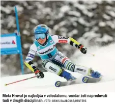  ?? FOTO: DENIS BALIBOUSE/ REUTERS ?? Meta Hrovat je najboljša v veleslalom­u, vendar želi napredovat­i tudi v drugih disciplina­h.