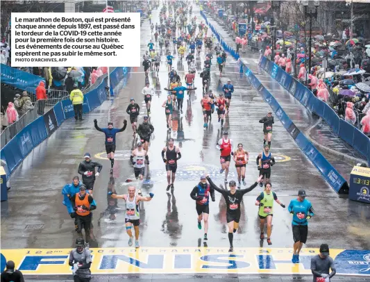  ?? PHOTO D’ARCHIVES, AFP ?? Le marathon de Boston, qui est présenté chaque année depuis 1897, est passé dans le tordeur de la COVID-19 cette année pour la première fois de son histoire.
Les événements de course au Québec espèrent ne pas subir le même sort.