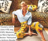  ??  ?? trousers, £205, sizes 4-18; bag, £305, Weekend Max Mara signature Collection “Nantucket” by anthony baratta