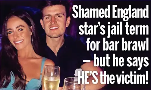  ??  ?? Found guilty: Harry Maguire, with fiancee Fern Hawkins