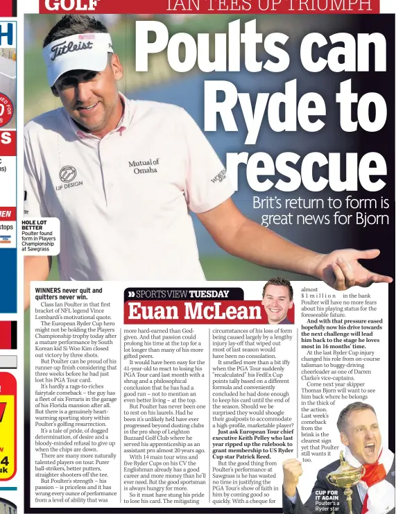  ??  ?? HOLE LOT BETTER Poulter found form in Players Championsh­ip at Sawgrass CUP FOR IT AGAIN Poulter’s a Ryder star