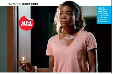  ??  ?? Gabrielle Union plays a mom who takes on the burglars holding her kids hostage in Breaking In.