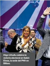  ??  ?? Iñigo Urkullu celebra la victoria electoral en Sabin Etxea, la sede del PNV en Bilbao.
