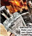  ??  ?? GINTASTIC Make your own tipple