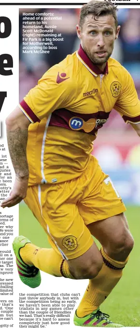  ??  ?? Home comforts: ahead of a potential return to his homeland, Aussie Scott McDonald (right) remaining at Fir Park is a big boost for Motherwell, according to boss Mark McGhee