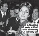  ?? ?? 02 Caption White
A West End party in 1966 while performing in Funny Girl