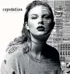  ??  ?? Taylor Swift’s Reputation is out now.