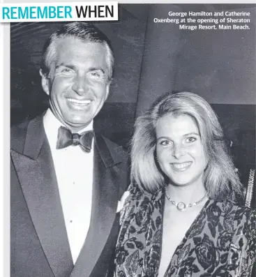  ?? ?? George Hamilton and Catherine Oxenberg at the opening of Sheraton Mirage Resort, Main Beach.