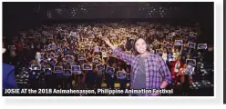  ??  ?? JOSIE AT the 2018 Animahenas­yon, Philippine Animation Festival