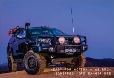  ??  ?? Ready for action – an ARBequippe­d Ford Ranger ute