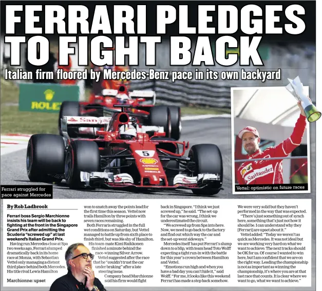  ?? Photos: LAT ?? Ferrari struggled for pace against Mercedes Marchionne: upset Vettel: optimistic on future races