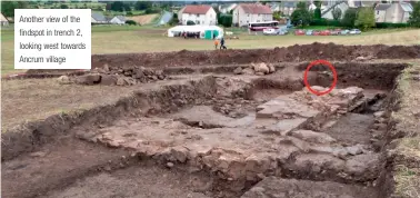  ??  ?? Another view of the findspot in trench 2, looking west towards Ancrum village