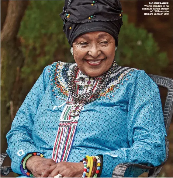  ??  ?? BIG ENTRANCE: Winnie Mandela in her signature kaftan. Bottom left: With reporter Barbara Jones in 2014