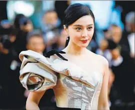  ?? Franck Robichon EPA/Shuttersto­ck ?? CHINESE AUTHORITIE­S announced that Fan Bingbing, seen in May, and her company had been ordered to pay about $130 million in fines and back taxes.