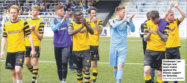  ?? Picture: Andy Jones FM4759173 ?? Goalkeeper Lee Worgan and team-mates applaud the Stones support on Saturday