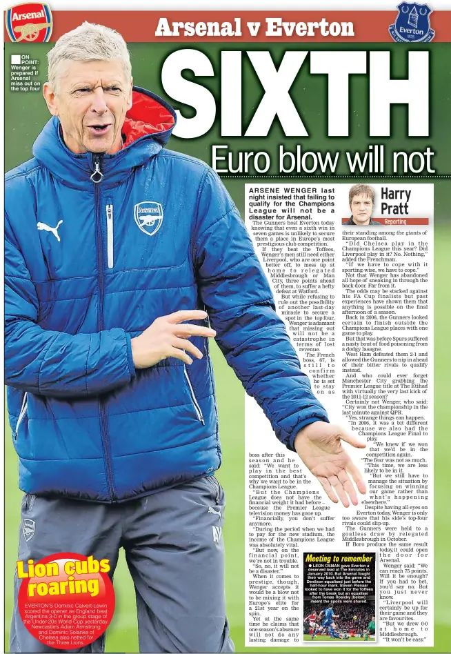  ??  ?? ON POINT: Wenger is prepared if Arsenal miss out on the top four ARSENE WENGER l ast night insisted that failing to qualify for the Champions League will not be a disaster for Arsenal.