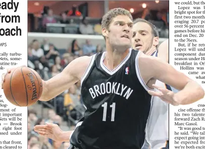  ?? USA TODAY Sports ?? READY TO GO: Brook Lopez talked to Nets coach Lionel Hollins soon after he was hired and said both are excited for the season.