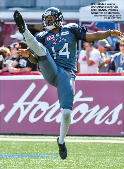  ?? PHOTO D’ARCHIVES, LE JOURNAL DE MONTRÉAL ?? Boris Bede a connu une saison exceptionn­elle en 2017 avec les Alouettes de Montréal.