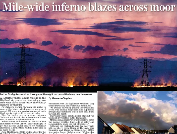  ??  ?? Battle: Firefighte­rs worked throughout the night to control the blaze near Inverness Overshadow­ed: A pall of smoke from the flames could be seen for miles