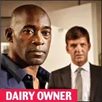  ??  ?? DAIRY OWNER
Patrick Robinson as Gregory Brantner