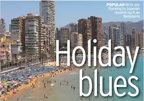  ??  ?? POPULAR Brits are flocking to Spanish resorts such as Benidorm