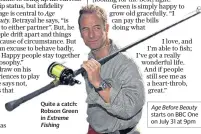  ??  ?? Quite a catch: Robson Green in Extreme Fishing Age Before Beauty starts on BBC One on July 31 at 9pm