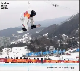  ?? (Photos AFP, DPA et epa/Maxppp) ?? Le show Shaun White.