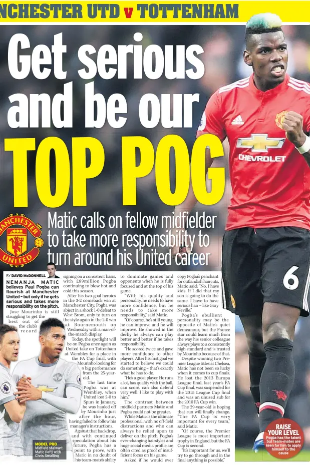  ??  ?? RAISE YOUR LEVEL Pogba has the talent but team-mates are keen for him to apply himself to the cause