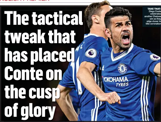  ??  ?? TAKE THAT: Diego Costa celebrates another Chelsea win as they edge closer to title coronation