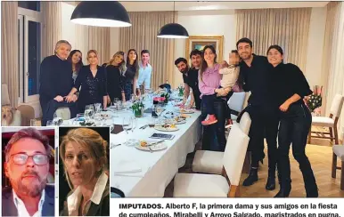  ?? FOTOS: CEDOC PERFIL ?? IMPUTADOS. Alberto F, la primera dama y sus amigos en la fiesta de cumpleaños. Mirabelli y Arroyo Salgado, magistrado­s en pugna.